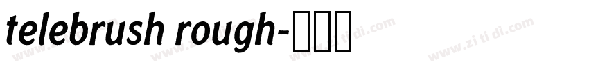 telebrush rough字体转换 telebrush rough字体转换